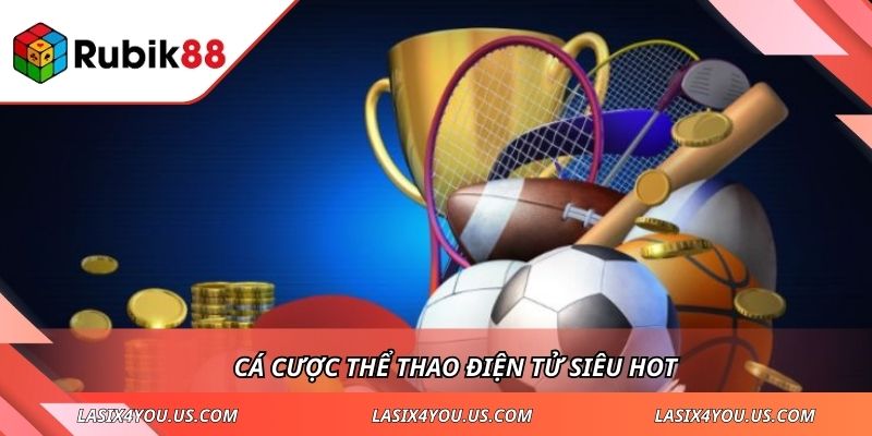 Cá cược thể thao điện tử siêu hot