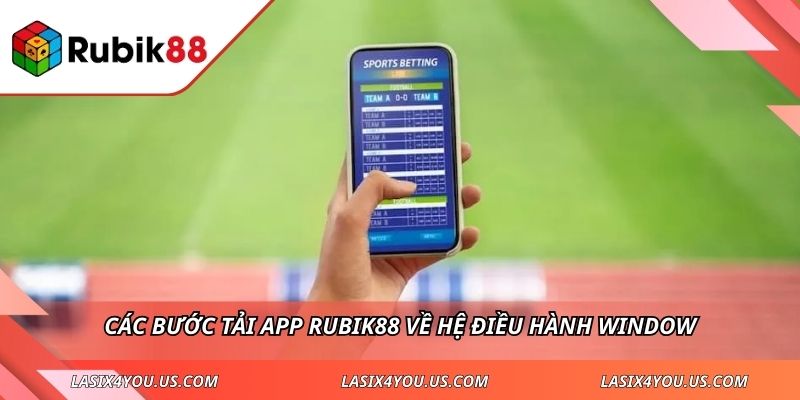 Các bước tải APP RUBIK88 về hệ điều hành Window