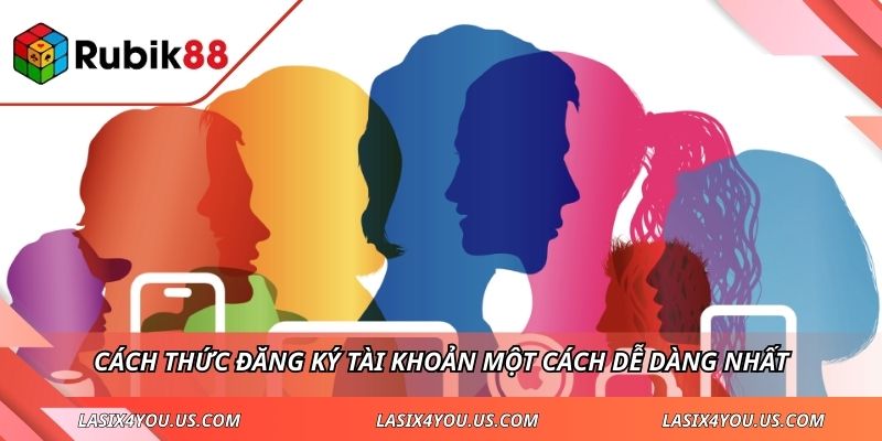 Cách thức đăng ký tài khoản một cách dễ dàng nhất