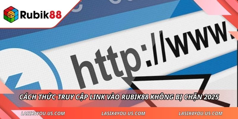 Cách thức truy cập link vào RUBIK88  không bị chặn 2025