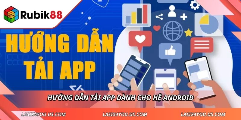 Hướng dẫn tải app dành cho hệ android