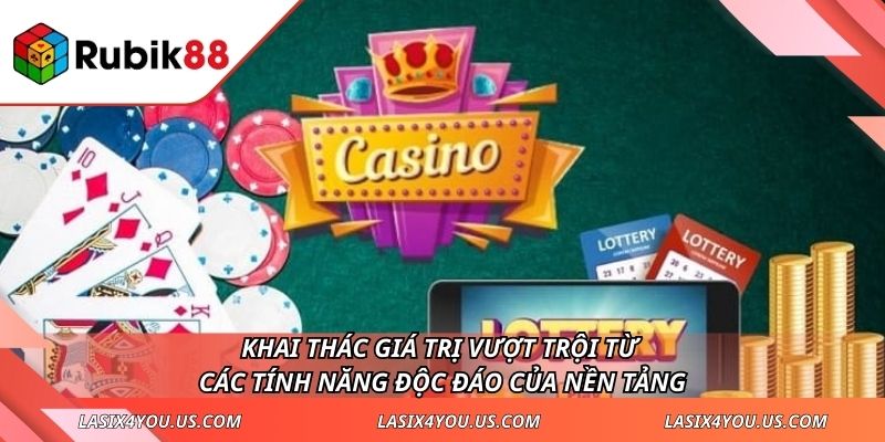 Khai thác giá trị vượt trội từ các tính năng độc đáo của nền tảng