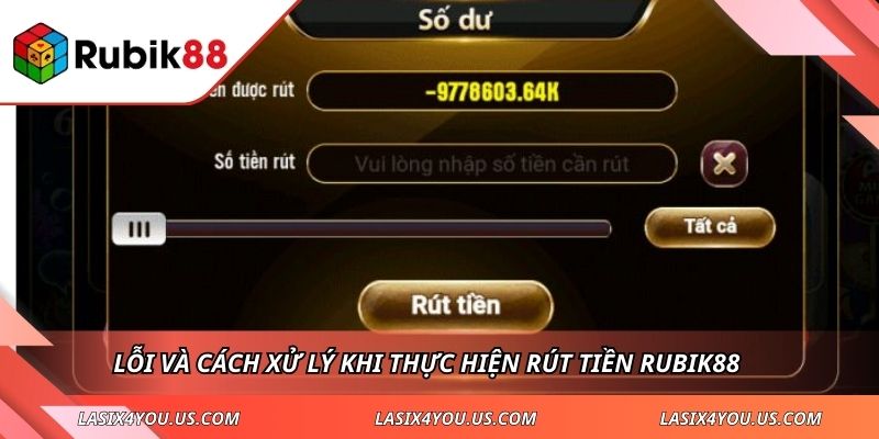Lỗi và cách xử lý khi thực hiện rút tiền RUBIK88