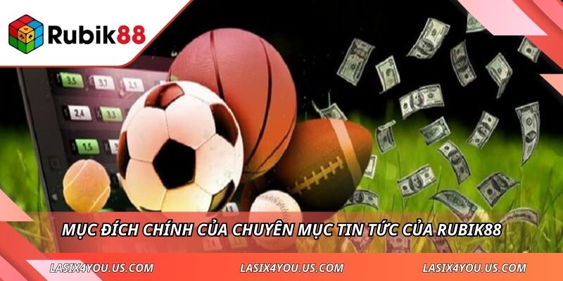 Mục đích chính của chuyên mục tin tức của RUBIK88
