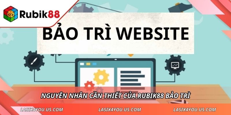 Nguyên nhân cần thiết của RUBIK88 bảo trì