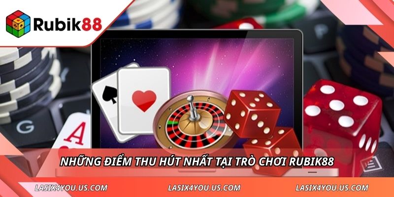 Những điểm thu hút nhất tại Trò chơi RUBIK88