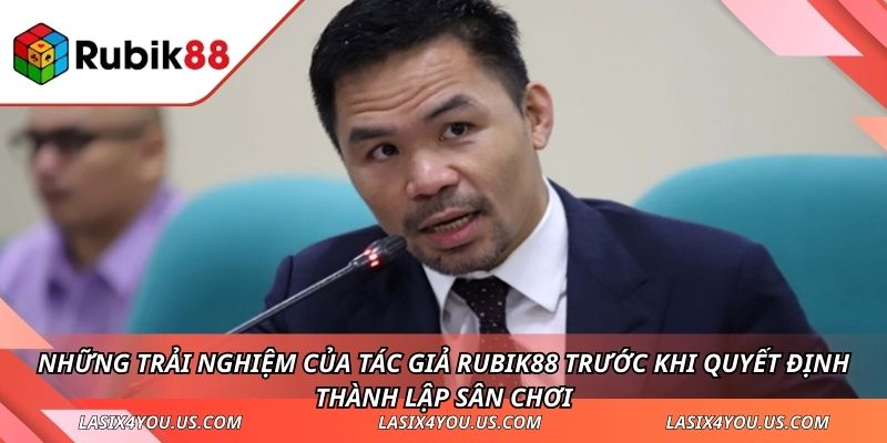Những trải nghiệm của tác giả RUBIK88 trước khi quyết định thành lập sân chơi