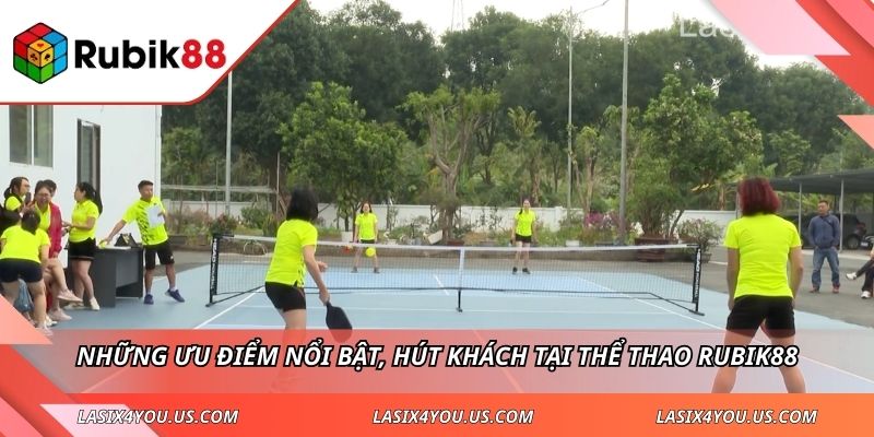 Những ưu điểm nổi bật, hút khách tại Thể Thao RUBIK88 