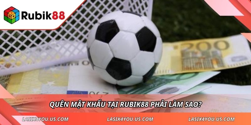 Quên mật khẩu tại RUBIK88 phải làm sao?