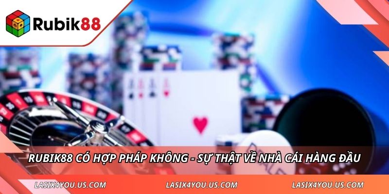 RUBIK88 có hợp pháp không - sự thật về nhà cái hàng đầu