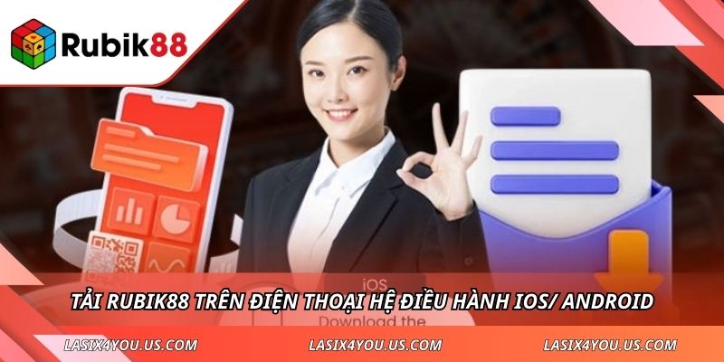 Tải RUBIK88 trên điện thoại hệ điều hành iOS/ Android