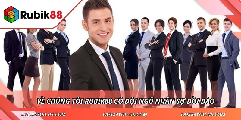 Về chúng tôi RUBIK88 có đội ngũ nhân sự dồi dào